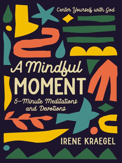 Title details for A Mindful Moment by Irene Kraegel - Available